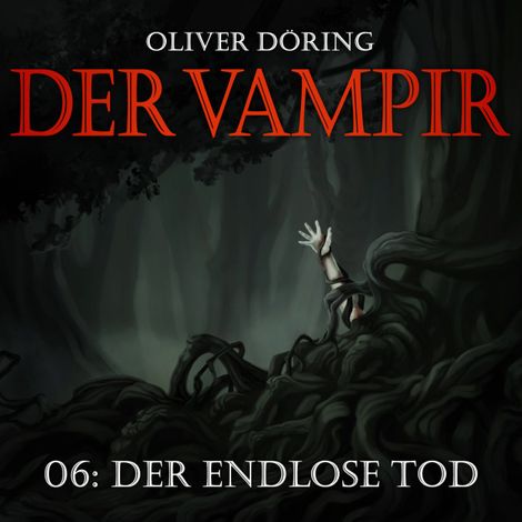 Hörbüch “Der Vampir, Teil 6: Der endlose Tod – Oliver Döring”