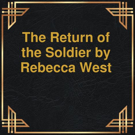 Hörbüch “The Return of the Soldier (Unabridged) – Rebecca West”