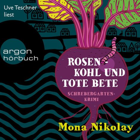 Hörbüch “Rosenkohl und tote Bete - Schrebergartenkrimi - Manne Nowak ermittelt, Band 1 (Ungekürzte Lesung) – Mona Nikolay”