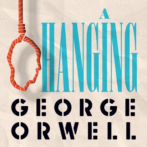Hörbüch “A Hanging (Unabridged) – George Orwell”