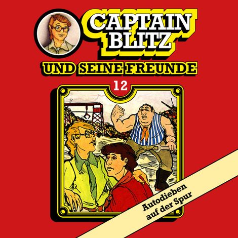 Hörbüch “Captain Blitz und seine Freunde, Folge 12: Autodieben auf der Spur – Steffen Kent”