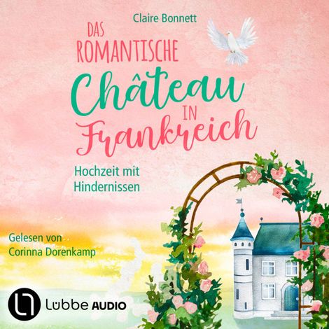 Hörbüch “Das romantische Château in Frankreich - Hochzeit mit Hindernissen - Loiretal-Reihe, Teil 3 (Ungekürzt) – Claire Bonnett”