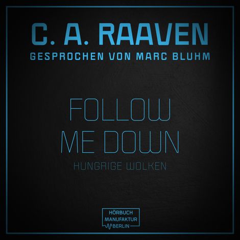 Hörbüch “Follow me down - Hungrige Wolken (ungekürzt) – C. A. Raaven”