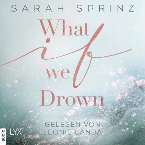 Hörbüch “What if we Drown - What-If-Trilogie, Teil 1 (Ungekürzt) – Sarah Sprinz”