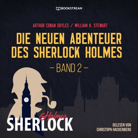 Hörbüch “Die neuen Abenteuer des Sherlock Holmes, Band 2 (Ungekürzt) – Arthur Conan Doyle, William K. Stewart”