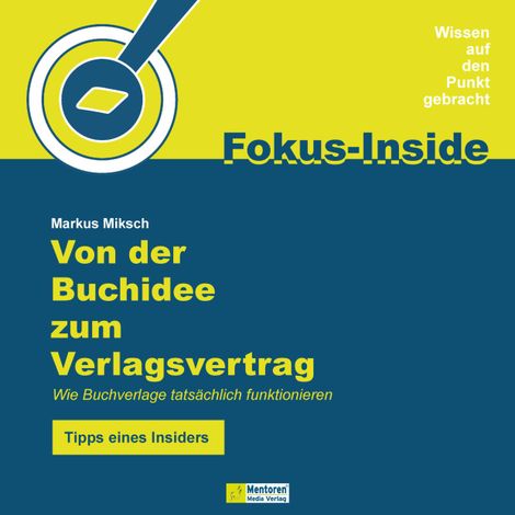 Hörbüch “Von der Buchidee zum Verlagsvertrag - Wie Buchverlage tatsächlich funktionieren - Tipps eines Insiders (ungekürzt) – Markus Miksch”