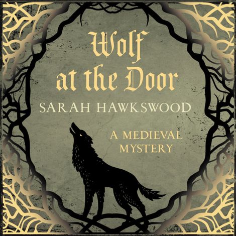 Hörbüch “Wolf at the Door - Bradecote & Catchpoll - The spellbinding mediaeval mysteries series, book 9 (Unabridged) – Sarah Hawkswood”
