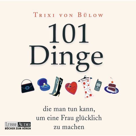 Hörbüch “101 Dinge, die man tun kann, um eine Frau glücklich zu machen – Trixi von Bülow”
