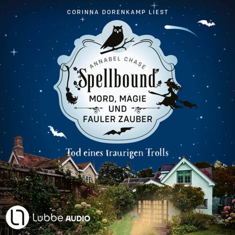 Hörbüch “Tod eines traurigen Trolls - Spellbound - Mord, Magie und fauler Zauber, Folge 6 (Ungekürzt) – Annabel Chase”