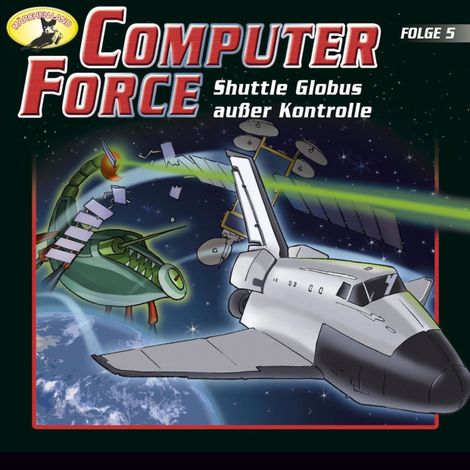 Hörbüch “Computer Force, Folge 5: Shuttle Globus außer Kontrolle – Andreas Cämmerer”
