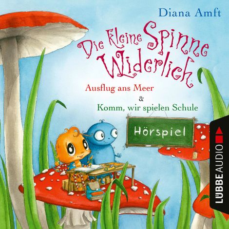 Hörbüch “Die kleine Spinne Widerlich, Folge 4: Ausflug ans Meer & Komm, wir spielen Schule – Diana Amft”