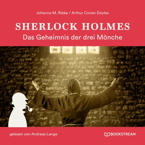 Hörbüch “Sherlock Holmes: Das Geheimnis der drei Mönche (Ungekürzt) – Johanna M. Rieke, Arthur Conan Doyle”