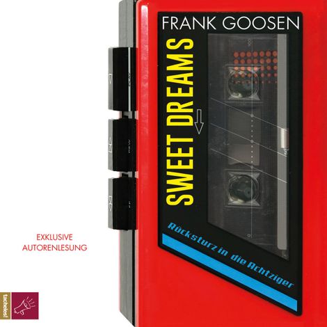 Hörbüch “Sweet Dreams - Rücksturz in die Achtziger (Gekürzt) – Frank Goosen”