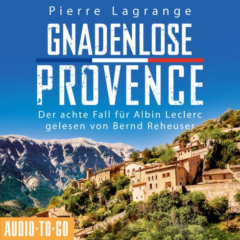 Hörbüch “Gnadenlose Provence - Der achte Fall für Albin Leclerc 8 (ungekürzt) – Pierre Lagrange”