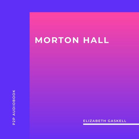 Hörbüch “Morton Hall (Unabridged) – Elizabeth Gaskell”