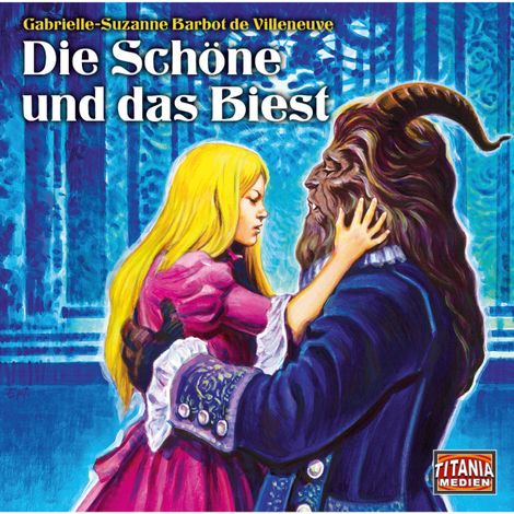 Hörbüch “Titania Special, Märchenklassiker, Folge 15: Die Schöne und das Biest – Gabrielle-Suzanne Barbot de Villeneuve”