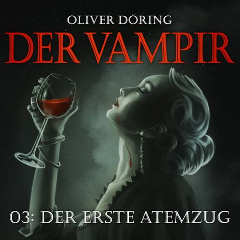 Hörbüch “Der Vampir, Teil 3: Der erste Atemzug – Oliver Döring”