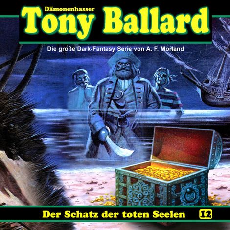 Hörbüch “Tony Ballard, Folge 12: Der Schatz der toten Seelen – Thomas Birker, Christian Daber, A. F. Morland”