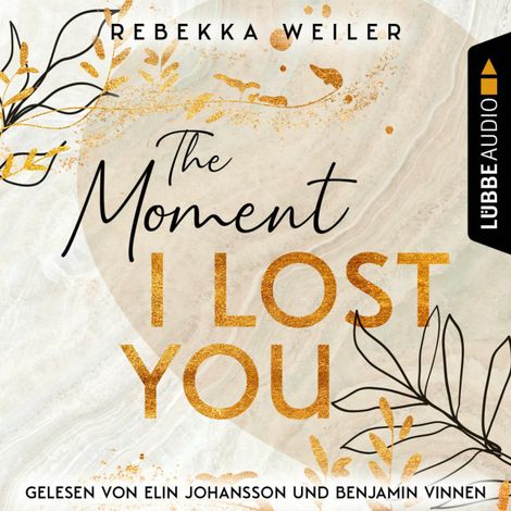 Hörbüch “The Moment I Lost You - Lost-Moments-Reihe, Teil 1 (Ungekürzt) – Rebekka Weiler”