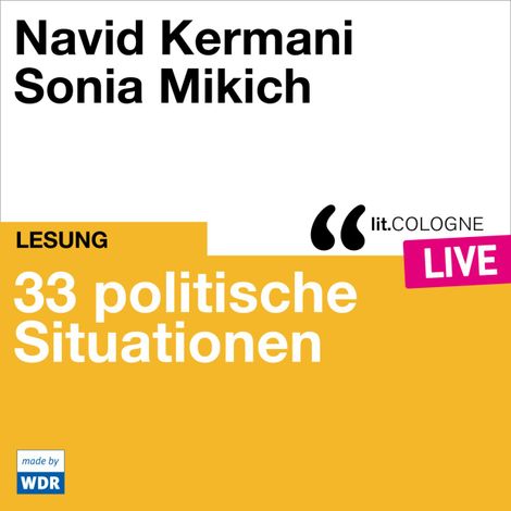Hörbüch “33 politische Situationen - lit.COLOGNE live (Ungekürzt) – Navid Kermani”