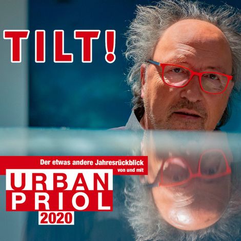 Hörbüch “TILT! 2020 - Der etwas andere Jahresrückblick von und mit Urban Priol – Urban Priol”