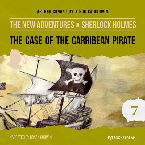 Hörbüch “The Case of the Caribbean Pirate - The New Adventures of Sherlock Holmes, Episode 7 (Unabridged) – Arthur Conan Doyle, Nora Godwin”