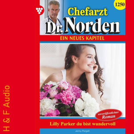Hörbüch “Lilly Parker, Du bist wundervoll! - Chefarzt Dr. Norden, Band 1250 (ungekürzt) – Jenny Pergelt”