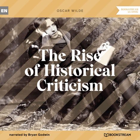Hörbüch “The Rise of Historical Criticism (Unabridged) – Oscar Wilde”