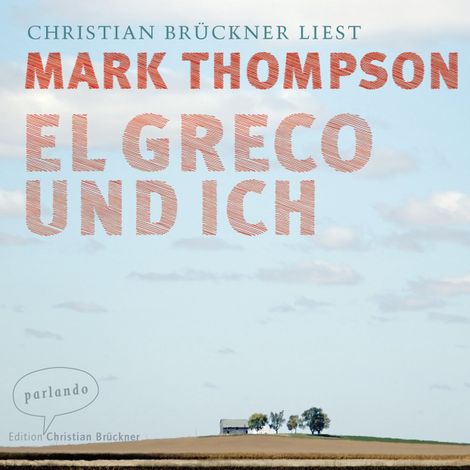 Hörbüch “El Greco und ich (Ungekürzte Lesung) – Mark Thompson”