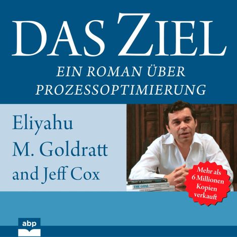 Hörbüch “Das Ziel - Ein Roman über Prozessoptimierung (Ungekürzt) – Eliyahu M. Goldratt, Jeff Cox”
