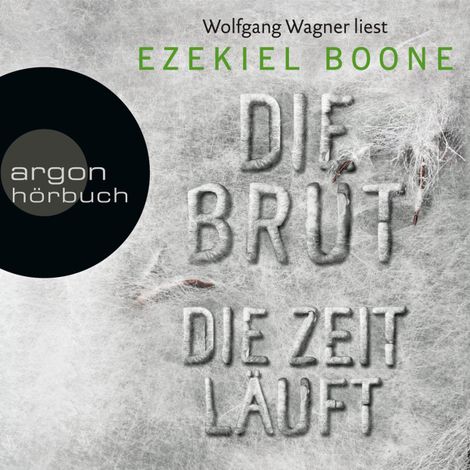 Hörbüch “Die Zeit läuft - Die Brut, Band 2 (Ungekürzte Lesung) – Ezekiel Boone”
