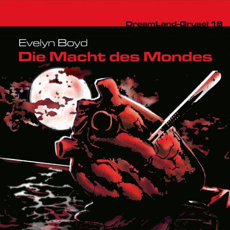 Hörbüch “Dreamland Grusel, Folge 18: Die Macht des Mondes – Evelyn R. Boyd”