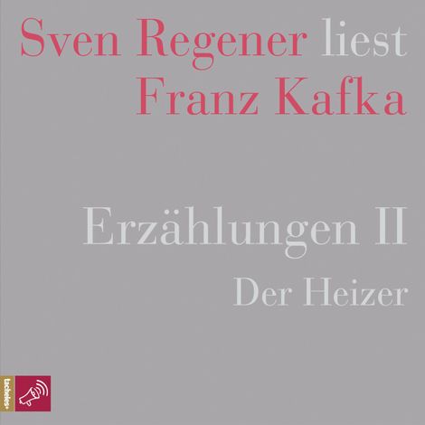 Hörbüch “Erzählungen II - Der Heizer - Sven Regener liest Franz Kafka (Ungekürzt) – Franz Kafka”