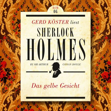Hörbüch “Das gelbe Gesicht - Gerd Köster liest Sherlock Holmes - Kurzgeschichten, Band 6 (Ungekürzt) – Sir Arthur Conan Doyle”
