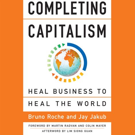 Hörbüch “Completing Capitalism - Heal Business to Heal the World (Unabridged) – Bruno Roche, Jay Jakub”