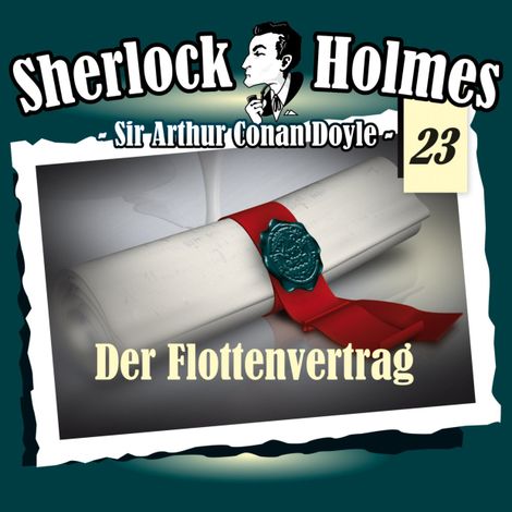 Hörbüch “Sherlock Holmes, Die Originale, Fall 23: Der Flottenvertrag – Sir Arthur Conan Doyle”