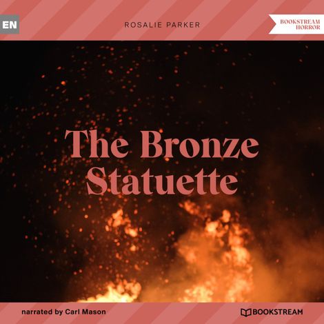 Hörbüch “The Bronze Statuette (Unabridged) – Rosalie Parker”