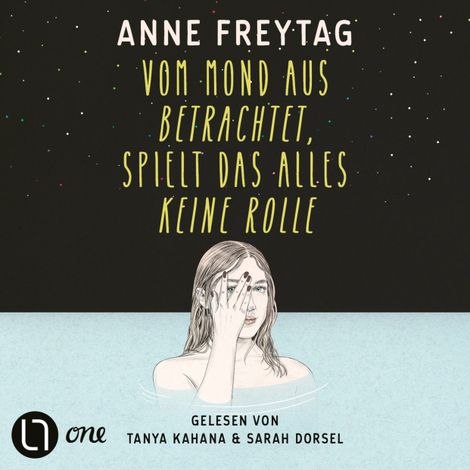 Hörbüch “Vom Mond aus betrachtet, spielt das alles keine Rolle (Ungekürzt) – Anne Freytag”
