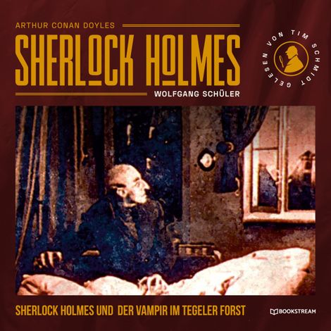 Hörbüch “Sherlock Holmes und der Vampir im Tegeler Forst (Ungekürzt) – Arthur Conan Doyle, Wolfgang Schüler”