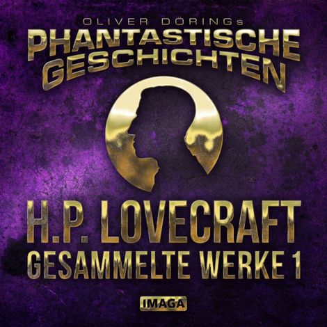 Hörbüch “Phantastische Geschichten, H.P. Lovecraft - Gesammelte Werke 1 – H.P. Lovecraft, Oliver Döring”