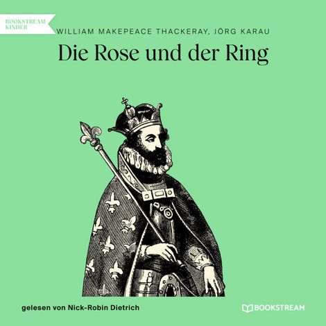 Hörbüch “Die Rose und der Ring (Ungekürzt) – William Makepeace Thackeray, Jörg Karau”