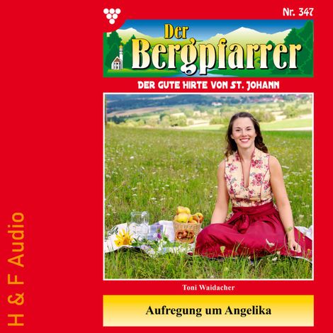 Hörbüch “Aufregung um Angelika - Der Bergpfarrer, Band 347 (ungekürzt) – Toni Waidacher”