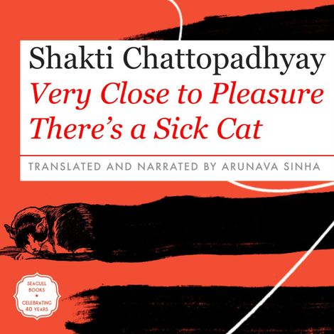Hörbüch “Very Close to Pleasure There's a Sick Cat (Unabridged) – Shakti Chattopadhyay”
