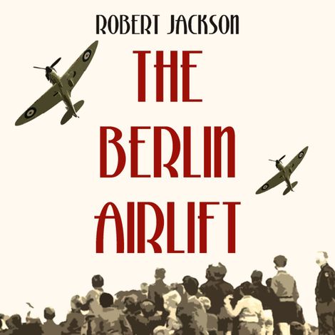Hörbüch “The Berlin Airlift (Unabridged) – Robert Jackson”