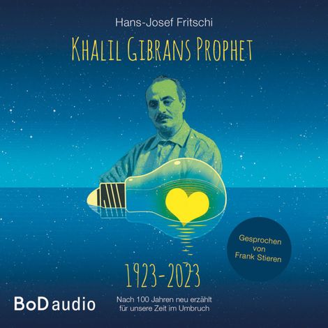Hörbüch “Khalil Gibrans Prophet 1923-2023 (Ungekürzt) – Hans-Josef Fritschi”