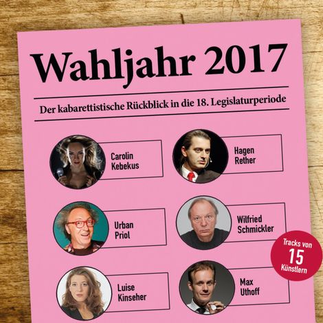 Hörbüch “Various Artists, Wahljahr 2017 - Der kabarettistische Rückblick in die 18. Legislaturperiode – Claus von Wagner, Dieter Nuhr u.v.m., Hagen Rethermehr ansehen”