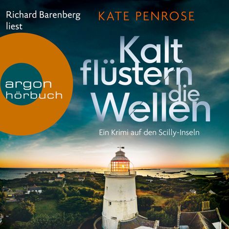 Hörbüch “Kalt flüstern die Wellen - Ben Kitto ermittelt auf den Scilly-Inseln, Band 3 (Ungekürzte Lesung) – Kate Penrose”