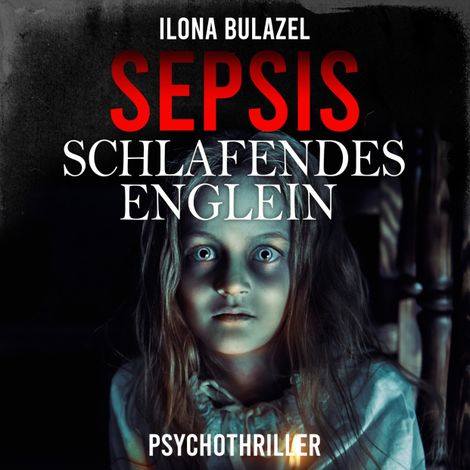Hörbüch “Sepsis - Schlafendes Englein (ungekürzt) – Ilona Bulazel”