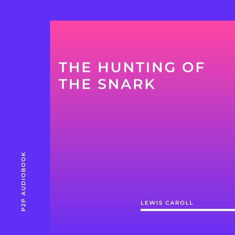 Hörbüch “The Hunting of the Snark (Unabridged) – Lewis Caroll”