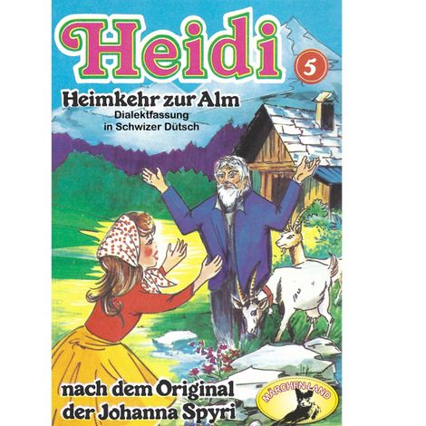 Hörbüch “Heidi, Folge 5: Heimkehr auf die Alm – Johanna Spyri”